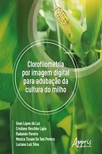 Livro Baixar: Clorofilometria Por Imagem Digital Para Adubação da Cultura do Milho