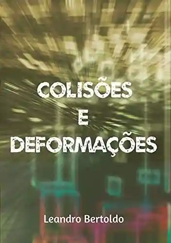 Colisões E Deformações - Leandro Bertoldo