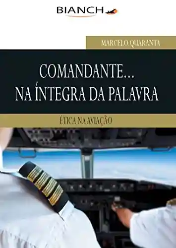 Livro Baixar: Comandante na íntegra da palavra – Ética na Aviação: Ética na aviação