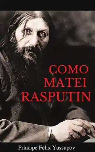 Livro Baixar: Como Matei Rasputin