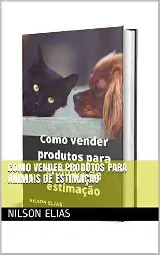 Livro Baixar: Como vender produtos para animais de estimação