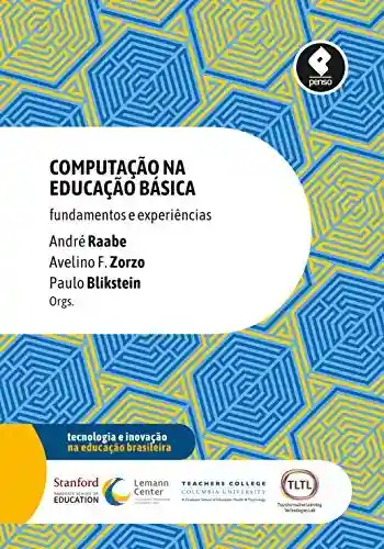 Livro Baixar: Computação na Educação Básica: Fundamentos e Experiências (Tecnologia e Inovação na Educação Brasileira)