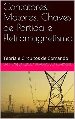 Livro Baixar: Contatores, Motores, Chaves de Partida e Eletromagnetismo: Teoria e Circuitos de Comando