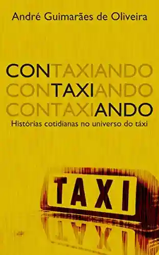 Livro Baixar: Contaxiando: Histórias cotidianas no universo do táxi