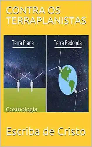 Livro Baixar: CONTRA OS TERRAPLANISTAS: Cosmologia