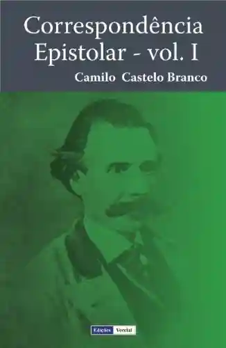 Correspondência Epistolar – I - Camilo Castelo Branco