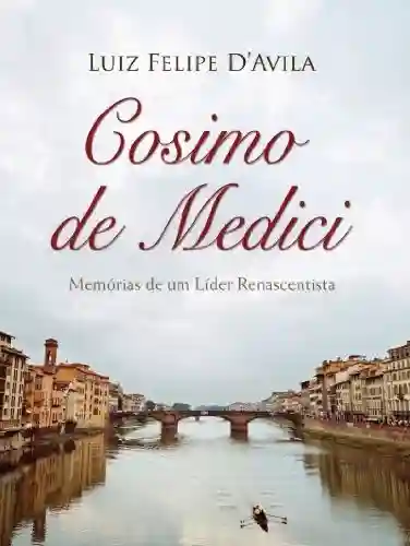Livro Baixar: Cosimo de Medici – Memórias de um Lider Renascentista