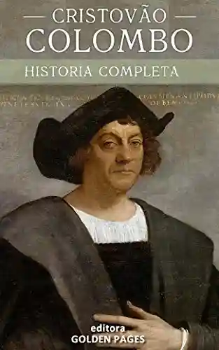 Livro Baixar: Cristóvão Colombo: A curiosa vida de um dos maiores conquistadores da história