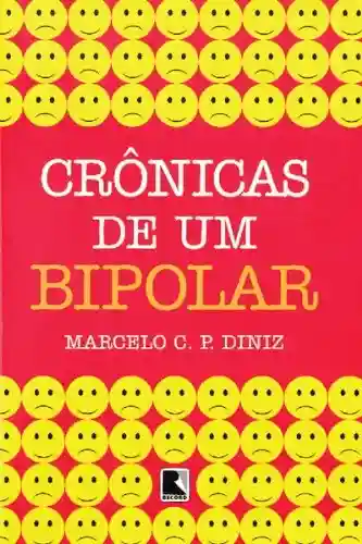 Crônicas de um bipolar - Marcelo C. P. Diniz