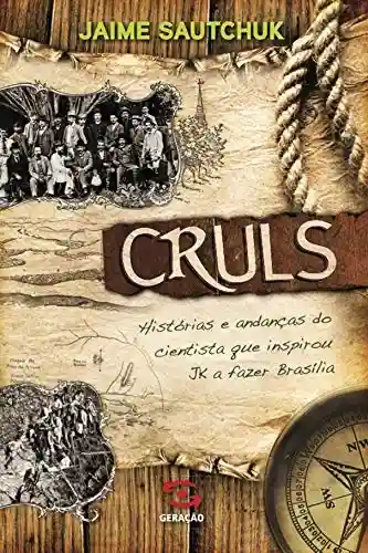 Livro Baixar: Cruls: histórias e andanças do cientista que inspirou JK a fazer Brasília
