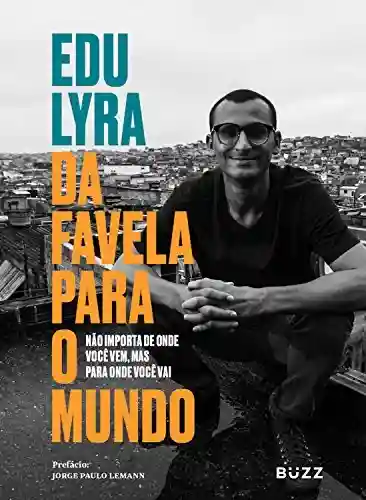 Livro Baixar: Da favela para o mundo: Não importa de onde você vem, mas para onde você vai