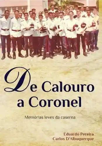 DE CALOURO A CORONEL - CARLOS D’ALBUQUERQUE