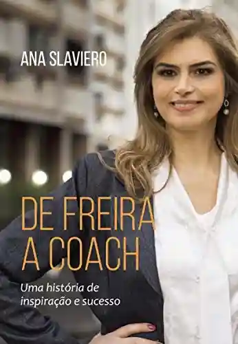 Livro Baixar: De Freira a Coach: Uma História de Inspiração e Sucesso