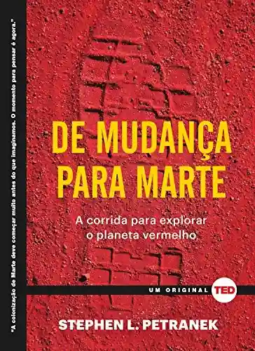 Livro Baixar: De mudança para Marte: A corrida para explorar o planeta vermelho (Ted Books)