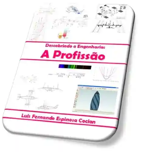 Descobrindo a Engenharia: A Profissão - Luis Fernando Espinosa Cocian