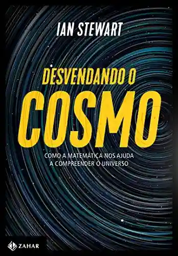 Livro Baixar: Desvendando o cosmo: Como a matemática nos ajuda a compreender o Universo
