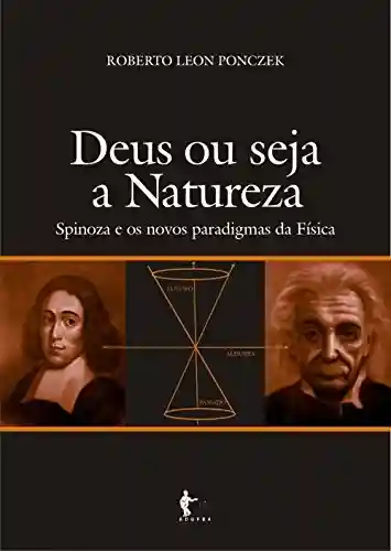 Livro Baixar: Deus ou seja a natureza: Spinoza e os novos paradigmas da física
