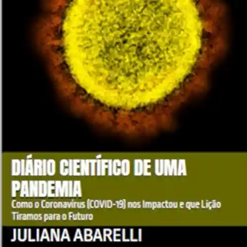 Diário Científico De Uma Pandemia - Juliana Albarelli