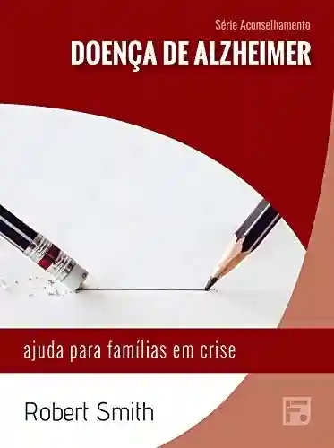 Livro Baixar: Doença de Alzheimer: ajuda para famílias em crise (Série Aconselhamento Livro 20)