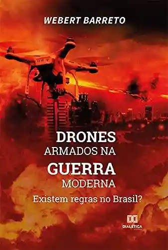 Livro Baixar: Drones armados na guerra moderna: existem regras no Brasil?