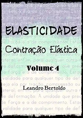 Elasticidade – Volume Iv - Leandro Bertoldo