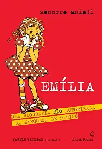 Livro Baixar: Emília: uma biografia não autorizada da Marquesa de Rabicó