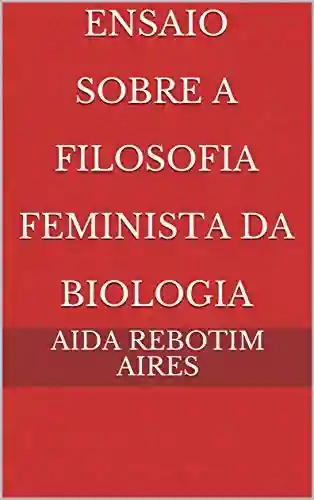 Livro Baixar: Ensaio Sobre A Filosofia Feminista da Biologia