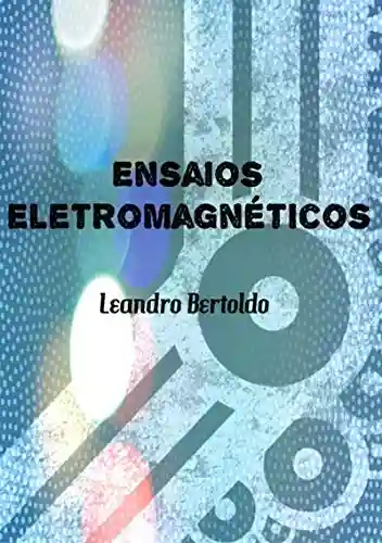 Ensaios Eletromagnéticos - Leandro Bertoldo