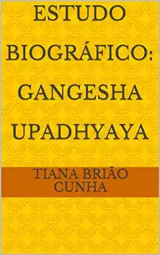 Livro Baixar: Estudo Biográfico: Gangesha Upadhyaya