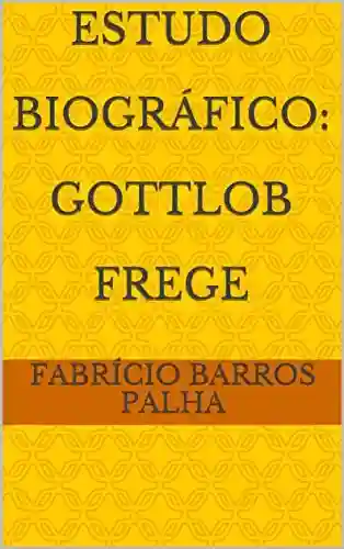 Livro Baixar: Estudo Biográfico: Gottlob Frege