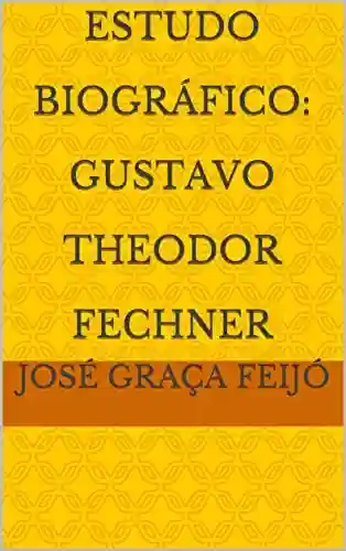 Livro Baixar: Estudo Biográfico: Gustavo Theodor Fechner