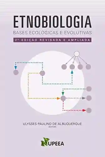 Livro Baixar: ETNOBIOLOGIA: Bases ecológicas e evolutivas (2a. Edição)