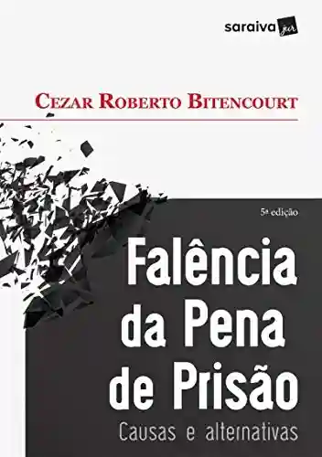 Falência da pena de prisão - Cezar Roberto Bitencourt
