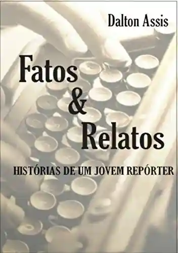 Livro Baixar: Fatos & Relatos: Histórias de um Jovem Repórter
