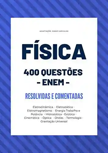 FÍSICA: 400 Exercícios Resolvidos – ENEM - Josue Carvalho