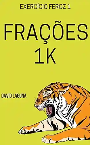 FRAÇÕES 1k (EXERCÍCIO FEROZ) - David Laguna