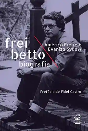 Frei Betto: Biografia - Américo Freire