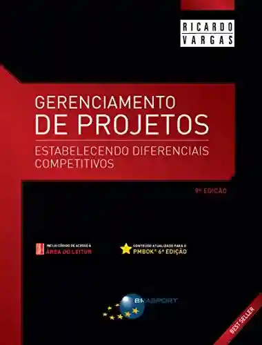 Gerenciamento de Projetos – 9ª Edição: Estabelecendo Diferenciais Competitivos - Ricardo Viana Vargas