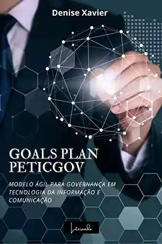 Livro Baixar: GOALS PLAN PETICGOV: Modelo ágil para governança em tecnologia da informação e comunicação
