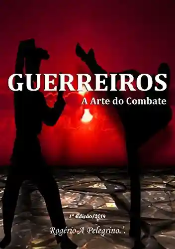 Livro Baixar: GUERREIROS: A Arte do Combate