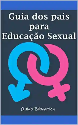 Livro Baixar: Guia dos Pais para Educação Sexual