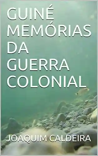 Livro Baixar: GUINÉ MEMÓRIAS DA GUERRA COLONIAL
