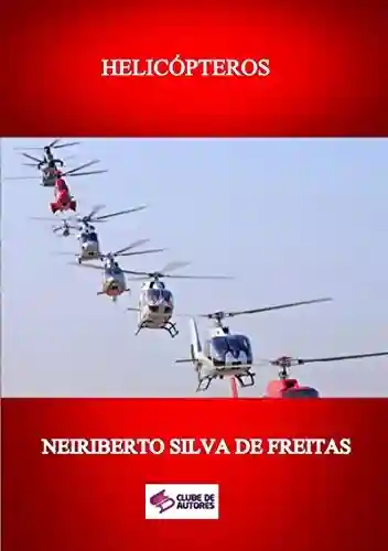 HelicÓpteros - Neiriberto Silva De Freitas