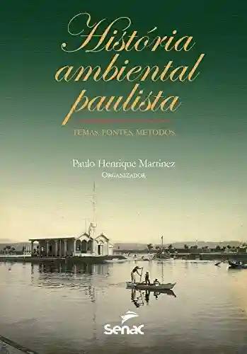 Livro Baixar: História ambiental paulista: temas, fontes, métodos