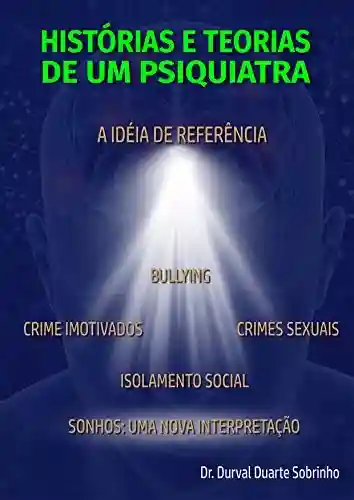 Histórias e Teorias de um Psiquiatra: A Ideia de Referência - Durval Duarte Sobrinho