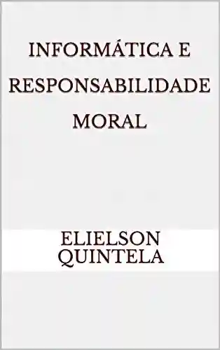 Livro Baixar: Informática e Responsabilidade Moral