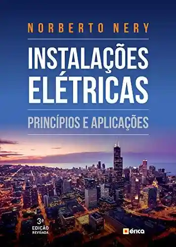Instalações Elétricas – Princípios e Aplicações - Norberto Nery