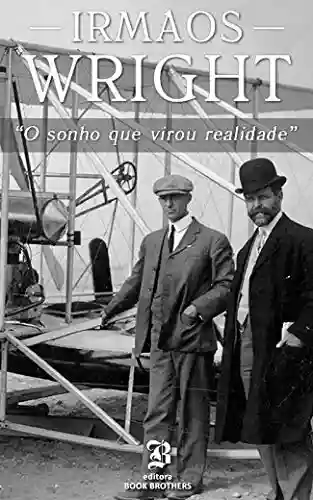 Livro Baixar: Irmãos Wright: O sonho que virou realidade
