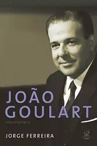 Livro Baixar: João Goulart: Uma biografia