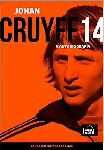 Johan Cruyff 14: A autobiografia - Johan Cruyff